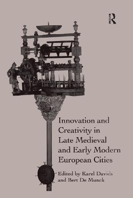 Innovation and Creativity in Late Medieval and Early Modern European Cities - cover