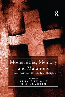 Modernities, Memory and Mutations: Grace Davie and the Study of Religion - cover