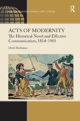 Acts of Modernity: The Historical Novel and Effective Communication, 1814–1901 - David Buchanan - cover