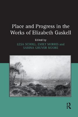 Place and Progress in the Works of Elizabeth Gaskell - Lesa Scholl,Emily Morris - cover