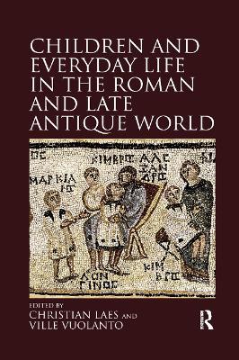 Children and Everyday Life in the Roman and Late Antique World - cover