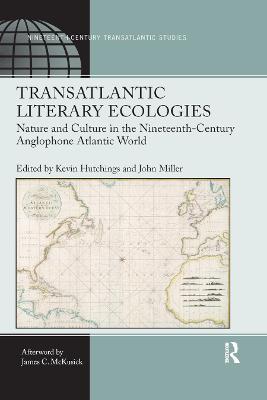 Transatlantic Literary Ecologies: Nature and Culture in the Nineteenth-Century Anglophone Atlantic World - cover
