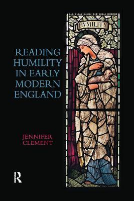 Reading Humility in Early Modern England - Jennifer Clement - cover