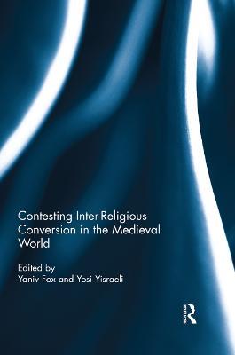 Contesting Inter-Religious Conversion in the Medieval World - cover