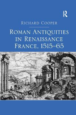 Roman Antiquities in Renaissance France, 1515–65 - Richard Cooper - cover