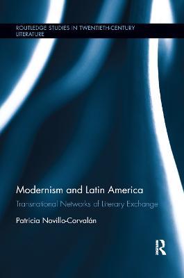 Modernism and Latin America: Transnational Networks of Literary Exchange - Patricia Novillo-Corvalán - cover