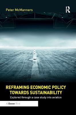 Reframing Economic Policy towards Sustainability: Explored through a case study into aviation - Peter McManners - cover