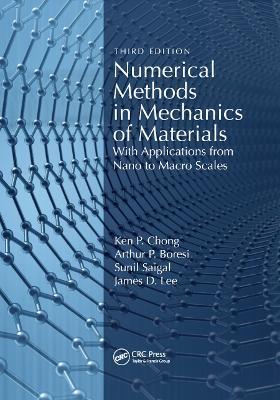 Numerical Methods in Mechanics of Materials: With Applications from Nano to Macro Scales - Ken Chong,Arthur Boresi,Sunil Saigal - cover