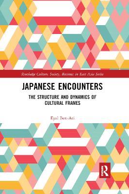 Japanese Encounters: The Structure and Dynamics of Cultural Frames - Eyal Ben-Ari - cover