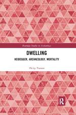 Dwelling: Heidegger, Archaeology, Mortality