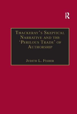 Thackeray’s Skeptical Narrative and the ‘Perilous Trade’ of Authorship - Judith L. Fisher - cover