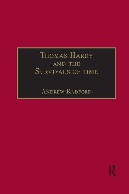 Thomas Hardy and the Survivals of Time - Andrew Radford - cover