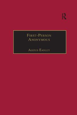 First-Person Anonymous: Women Writers and Victorian Print Media, 1830–1870 - Alexis Easley - cover