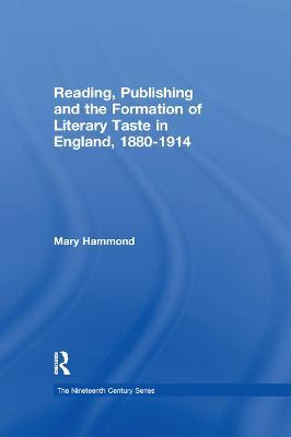 Reading, Publishing and the Formation of Literary Taste in England, 1880-1914 - Mary Hammond - cover