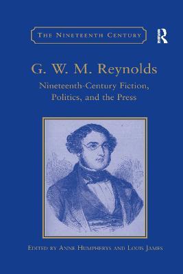 G.W.M. Reynolds: Nineteenth-Century Fiction, Politics, and the Press - Anne Humpherys - cover