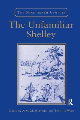 The Unfamiliar Shelley - Timothy Webb - cover