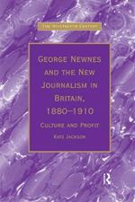George Newnes and the New Journalism in Britain, 1880–1910: Culture and Profit