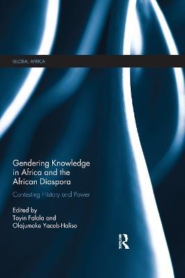 Gendering Knowledge in Africa and the African Diaspora: Contesting History and Power - cover