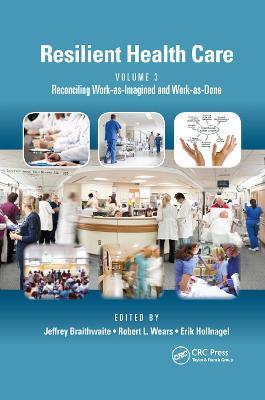 Resilient Health Care, Volume 3: Reconciling Work-as-Imagined and Work-as-Done - cover
