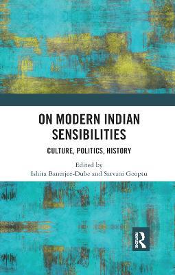 On Modern Indian Sensibilities: Culture, Politics, History - cover