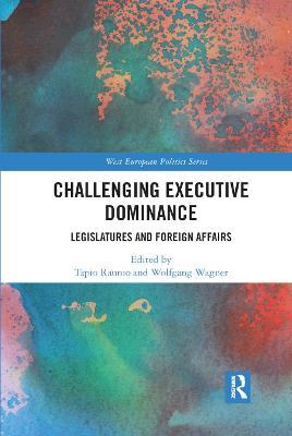 Challenging Executive Dominance: Legislatures and Foreign Affairs - cover