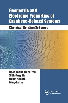 Geometric and Electronic Properties of Graphene-Related Systems: Chemical Bonding Schemes - Ngoc Thanh Thuy Tran,Shih-Yang Lin,Chiun-Yan Lin - cover