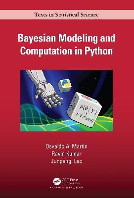 Bayesian Modeling and Computation in Python - Osvaldo A. Martin,Ravin Kumar,Junpeng Lao - cover