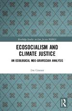 Ecosocialism and Climate Justice: An Ecological Neo-Gramscian Analysis