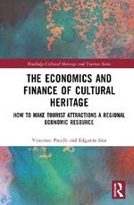 The Economics and Finance of Cultural Heritage: How to Make Tourist Attractions a Regional Economic Resource
