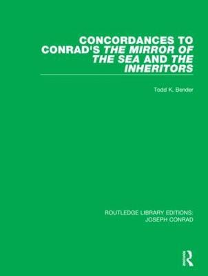 Concordances to Conrad's The Mirror of the Sea and, The Inheritors - Todd K. Bender - cover