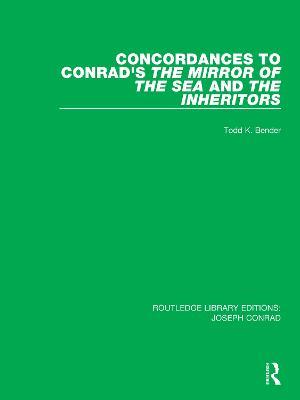 Concordances to Conrad's The Mirror of the Sea and, The Inheritors - Todd K. Bender - cover