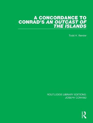 A Concordance to Conrad's An Outcast of the Islands - Todd K. Bender - cover