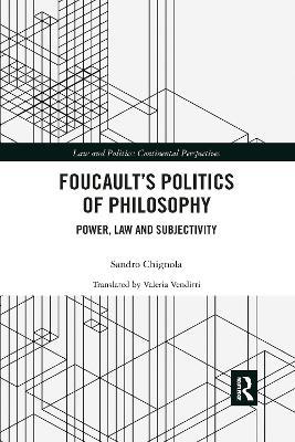 Foucault's Politics of Philosophy: Power, Law, and Subjectivity - Sandro Chignola - cover