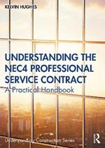 Understanding the NEC4 Professional Service Contract: A Practical Handbook
