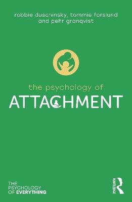 The Psychology of Attachment - Robbie Duschinsky,Pehr Granqvist,Tommie Forslund - cover