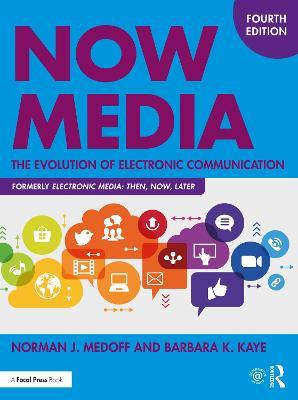 Now Media: The Evolution of Electronic Communication - Norman J. Medoff,Barbara K. Kaye - cover