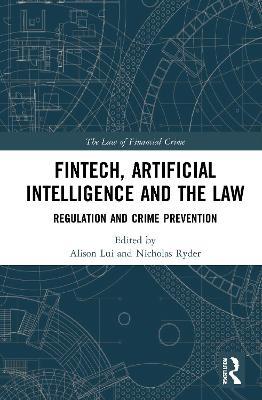 FinTech, Artificial Intelligence and the Law: Regulation and Crime Prevention - cover