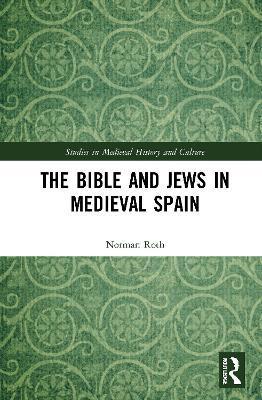 The Bible and Jews in Medieval Spain - Norman Roth - cover