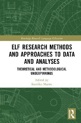ELF Research Methods and Approaches to Data and Analyses: Theoretical and Methodological Underpinnings - cover