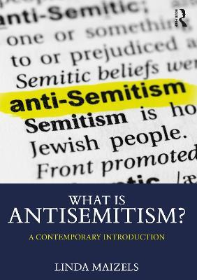 What is Antisemitism?: A Contemporary Introduction - Linda Maizels - cover