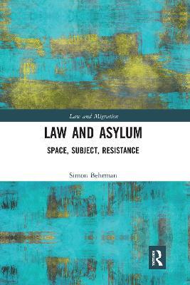 Law and Asylum: Space, Subject, Resistance - Simon Behrman - cover