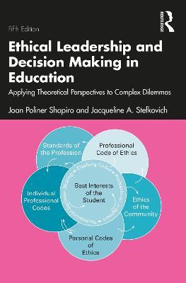 Ethical Leadership and Decision Making in Education: Applying Theoretical Perspectives to Complex Dilemmas - Joan Poliner Shapiro,Jacqueline A. Stefkovich - cover