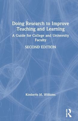 Doing Research to Improve Teaching and Learning: A Guide for College and University Faculty - Kimberly M. Williams - cover