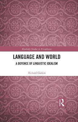 Language and World: A Defence of Linguistic Idealism - Richard Gaskin - cover