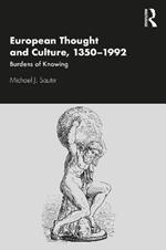 European Thought and Culture, 1350-1992: Burdens of Knowing