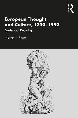 European Thought and Culture, 1350-1992: Burdens of Knowing - Michael J. Sauter - cover