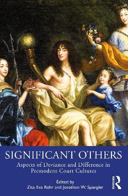 Significant Others: Aspects of Deviance and Difference in Premodern Court Cultures - cover