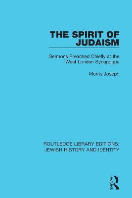 The Spirit of Judaism: Sermons Preached Chiefly at the West London Synagogue - Morris Joseph - cover