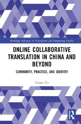 Online Collaborative Translation in China and Beyond: Community, Practice, and Identity - Chuan Yu - cover