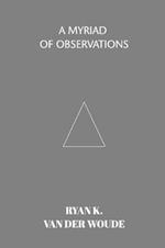 A Myriad Of Observations: A collection of modern poetry
